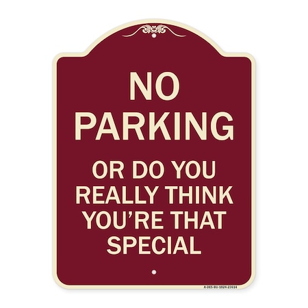Signmission No Parking or Do You Really Think You Are That Special Heavy-Gauge Alum, 24" x 18", BU-1824-23614 A-DES-BU-1824-23614